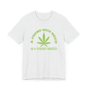 A Friend with Weed is a Friend Indeed Jersey Short Sleeve Tee - Image 3